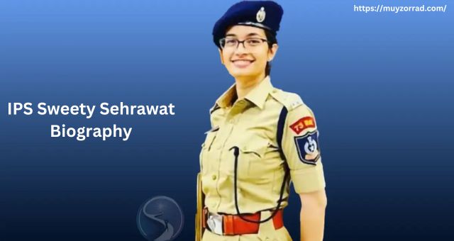 IPS Sweety Sehrawat Biography